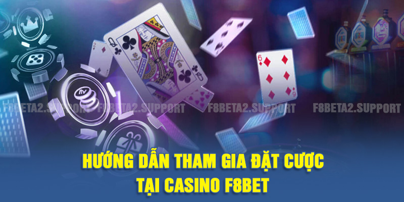 Hướng dẫn tham gia đặt cược tại Casino F8BET