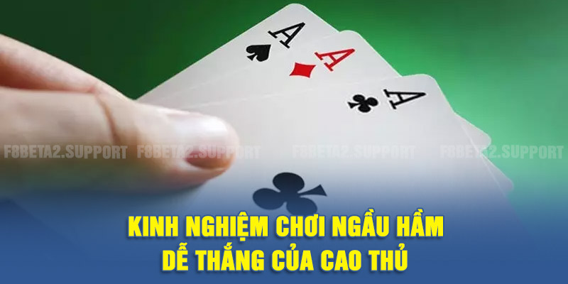 Kinh nghiệm chơi ngầu hầm dễ thắng của cao thủ