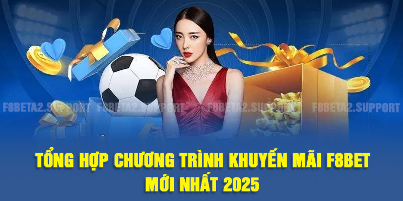 Khuyến Mãi F8BET - Tổng Hợp Các Ưu Đãi Hot Nhất 2025